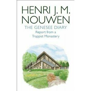 Genesee Diary. Report from a Trappist Monastery, Re-issue, Paperback - Henri J. M. Nouwen imagine