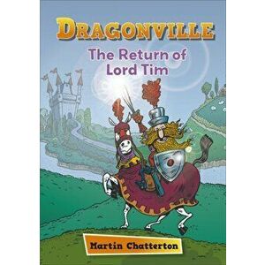 Reading Planet: Astro - Dragonville: The Return of Lord Tim - Mercury/Purple band, Paperback - Martin Chatterton imagine