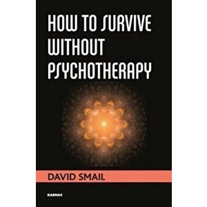 How to Survive Without Psychotherapy, Paperback - David Smail imagine