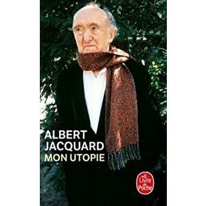 Mon Utopie, Paperback - Albert Jacquard imagine