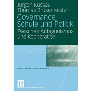 Governance, Schule Und Politik. Zwischen Antagonismus Und Kooperation, 2007 ed., Paperback - Thomas Brusemeister imagine