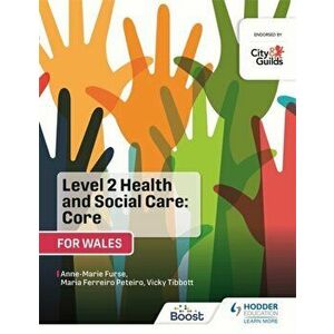 Level 2 Health and Social Care: Core (for Wales). For City & Guilds/WJEC, Paperback - Maria Ferreiro Peteiro imagine