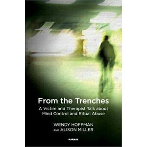 From the Trenches. A Victim and Therapist Talk about Mind Control and Ritual Abuse, Paperback - *** imagine