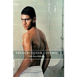 French Queer Cinema, Paperback - Nick Rees-Roberts imagine