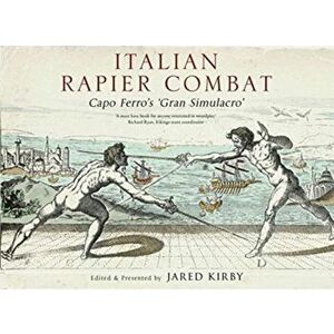 Italian Rapier Combat. Capo Ferro's 'Grand Simulacro', Hardback - Ridolfo Capo Ferro imagine