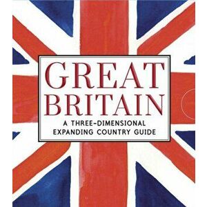 Great Britain: A Three-Dimensional Expanding Country Guide, Hardback - Charlotte Trounce imagine