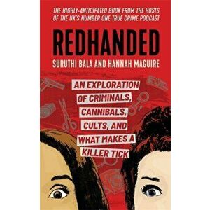 Redhanded. An Exploration of Criminals, Cannibals, Cults, and What Makes a Killer Tick, Hardback - Hannah Maguire imagine