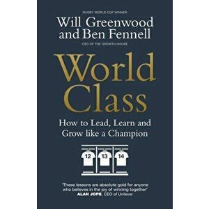 World Class. How to Lead, Learn and Grow like a Champion, Hardback - Will Greenwood imagine