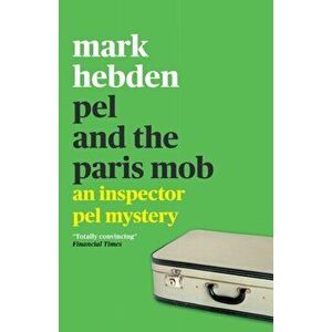 Pel and the Paris Mob, Paperback - Mark Hebden imagine