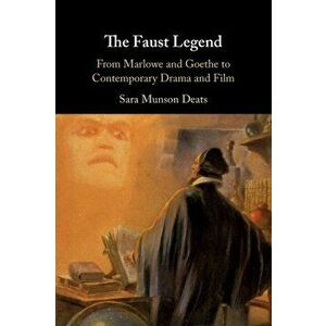 The Faust Legend. From Marlowe and Goethe to Contemporary Drama and Film, Paperback - *** imagine