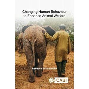 Changing Human Behaviour to Enhance Animal Welfare, Paperback - *** imagine