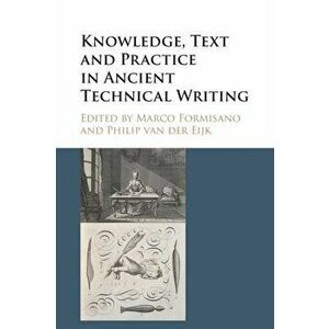 Knowledge, Text and Practice in Ancient Technical Writing, Paperback - *** imagine