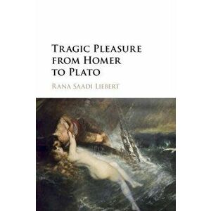 Tragic Pleasure from Homer to Plato, Paperback - *** imagine