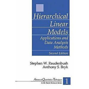 Hierarchical Linear Models: Applications and Data Analysis Methods, Hardcover - Stephen W. Raudenbush imagine