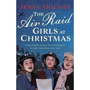 The Air Raid Girls at Christmas. A wonderfully festive and heart-warming new WWII saga, Hardback - Jenny Holmes imagine