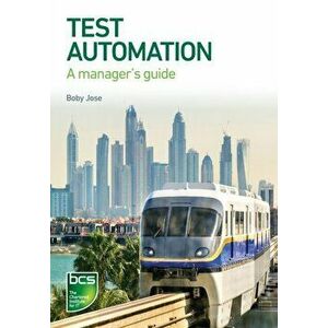 Test Automation. A manager's guide, Paperback - Boby Jose imagine