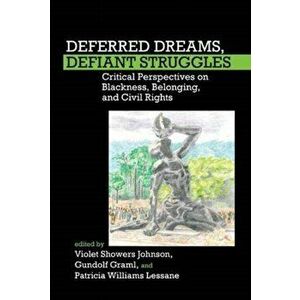 Deferred Dreams, Defiant Struggles. Critical Perspectives on Blackness, Belonging, and Civil Rights, Paperback - *** imagine