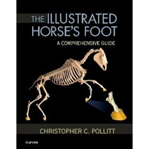 The Illustrated Horse's Foot. A comprehensive guide, Hardback - Christopher C. Pollitt imagine