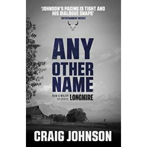 Any Other Name. A thrilling instalment of the best-selling, award-winning series - now a hit Netflix show!, Paperback - Craig Johnson imagine