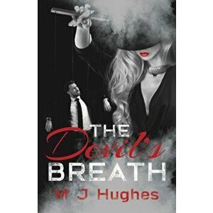 The Devil's Breath, Paperback - M J Hughes imagine
