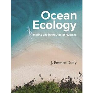 Ocean Ecology: Marine Life in the Age of Humans, Hardcover - J. Emmett Duffy imagine