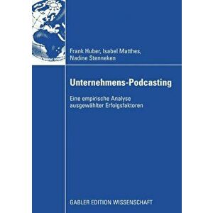 Unternehmens-Podcasting. Eine Empirische Analyse Ausgewahlter Erfolgsfaktoren, 2008 ed., Paperback - Nadine Stenneken imagine