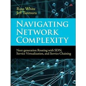 Navigating Network Complexity. Next-generation routing with SDN, service virtualization, and service chaining, Paperback - Jeff (Evgeny) Tantsura imagine