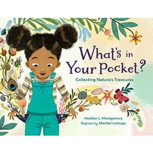 What's in Your Pocket?: Collecting Nature's Treasures, Hardcover - Heather L. Montgomery imagine