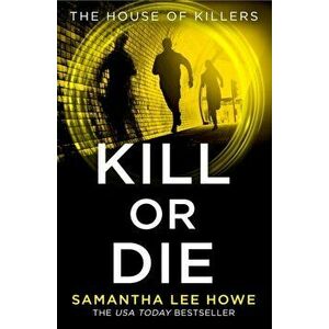 Kill or Die, Paperback - Samantha Lee Howe imagine