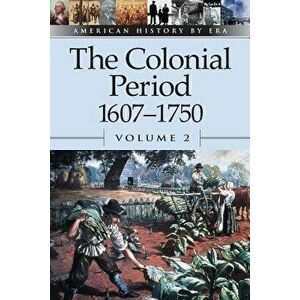 The Colonial Period 1607-1750, Paperback - Brenda Stalcup imagine
