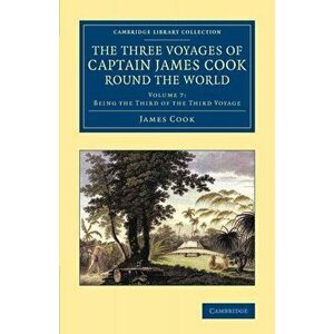 The Three Voyages of Captain James Cook round the World, Paperback - James King imagine