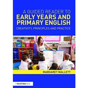 A Guided Reader to Early Years and Primary English. Creativity, principles and practice, Paperback - *** imagine