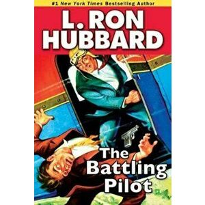 The Battling Pilot, Paperback - L. Ron Hubbard imagine