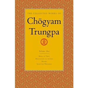The Collected Works of Choegyam Trungpa, Volume 1. Born in Tibet - Meditation in Action - Mudra - Selected Writings, Hardback - Chogyam Trungpa imagine