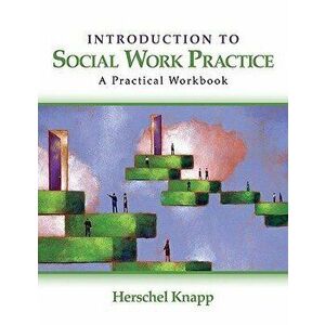 Introduction to Social Work Practice: A Practical Workbook, Paperback - Herschel Knapp imagine