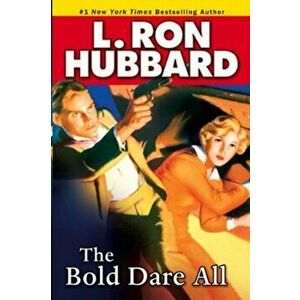 The Bold Dare All, Paperback - L. Ron Hubbard imagine