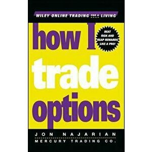 How I Trade Options, Hardcover - Jon Najarian imagine