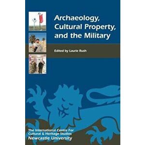 Archaeology, Cultural Property, and the Military, Hardback - *** imagine
