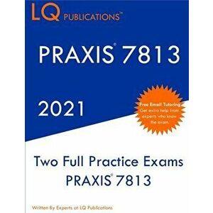 Praxis 7813: Two Full Practice Exam - Updated Exam Questions - Free Online Tutoring, Paperback - Pq Publications imagine