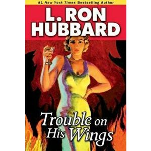 Trouble on His Wings, Paperback - L. Ron Hubbard imagine