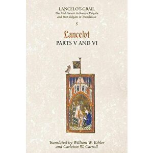 Lancelot-Grail: 5. Lancelot part V and VI. The Old French Arthurian Vulgate and Post-Vulgate in Translation, Paperback - *** imagine