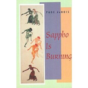 Sappho Is Burning, Paperback - Page duBois imagine