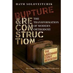 Rupture and Reconstruction. The Transformation of Modern Orthodoxy, Hardback - Haym Soloveitchik imagine