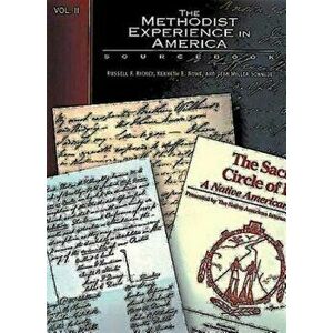 The Methodist Experience in America Volume II: Sourcebook, Paperback - Kenneth E. Rowe imagine