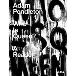 Adam Pendleton: Who Is Queen?: A Reader, Hardcover - Adam Pendleton imagine