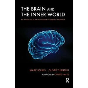 The Brain and the Inner World. An Introduction to the Neuroscience of Subjective Experience, Paperback - Oliver Turnbull imagine