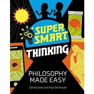 Super Smart Thinking: Philosophy Made Easy, Hardback - Anja Steinbauer imagine