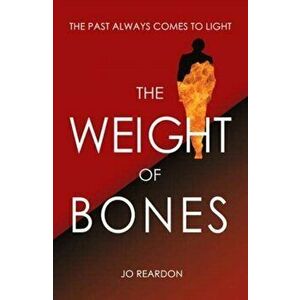 The Weight of Bones, Paperback - Jo Reardon imagine