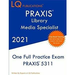 PRAXIS Library Media Specialist: Updated Exam Questions - Real Exam Questions - Free Online Tutoring, Paperback - Lq Publications imagine