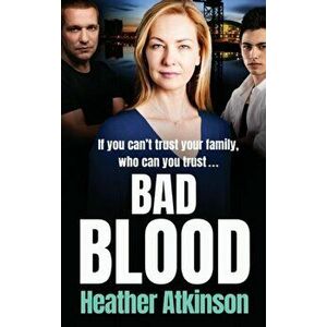 Bad Blood. The brand new unforgettable gritty thriller from bestseller Heather Atkinson for 2021, Hardback - Heather Atkinson imagine